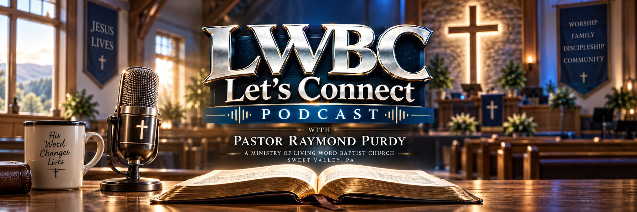 LWBC Let's Connect Podcast with Pastor Raymond Purdy — a ministry of Living Word Baptist Church. Faith. Truth. Real talk. Real life.